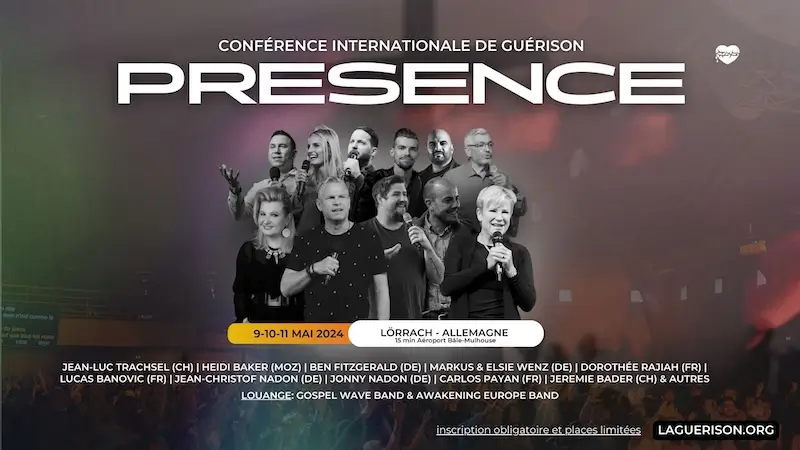 Conference PRESENCE 2024 à Lorrach avec Jean Luc Trachsel, Heidi Baker, Ben Fitzgerald, Carlos Payan ...